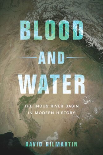 Blood And Water The Indus River Basin In Modern History David Gilmartin