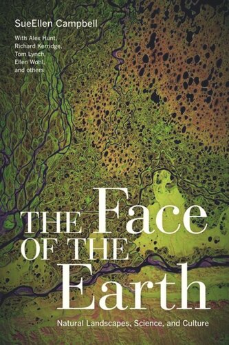 The Face Of The Earth Natural Landscapes Science And Culture Sueellen Campbell