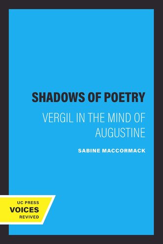 The Shadows Of Poetry Vergil In The Mind Of Augustine Reprint 2019 Sabine Maccormack