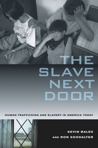The Slave Next Door Human Trafficking And Slavery In America Today Kevin Bales Ron Soodalter