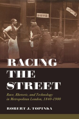Racing The Street Race Rhetoric And Technology In Metropolitan London 18401900 Robert J Topinka