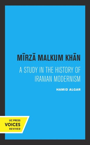 Mirza Malkum Khan A Biographical Study In Iranian Modernism Reprint 2019 Hamid Algar