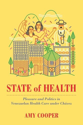 State Of Health Pleasure And Politics In Venezuelan Health Care Under Chvez Amy Cooper
