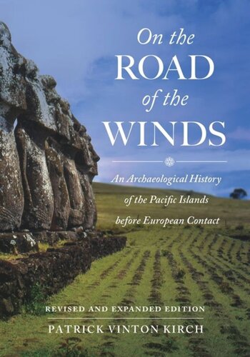 On The Road Of The Winds An Archaeological History Of The Pacific Islands Before European Contact Revised And Expanded Edition Patrick Vinton Kirch