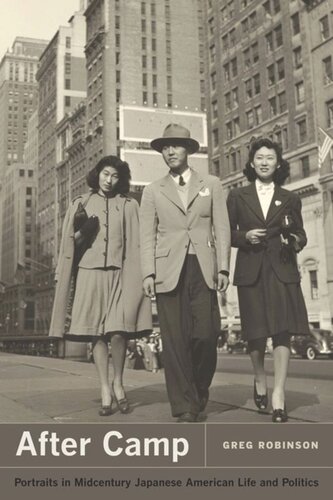 After Camp Portraits In Midcentury Japanese American Life And Politics Greg Robinson