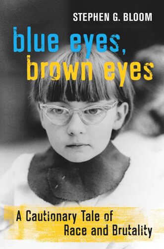 Blue Eyes Brown Eyes A Cautionary Tale Of Race And Brutality Stephen G Bloom