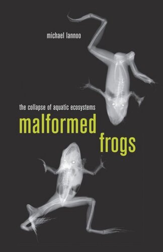 Malformed Frogs The Collapse Of Aquatic Ecosystems Michael Lannoo