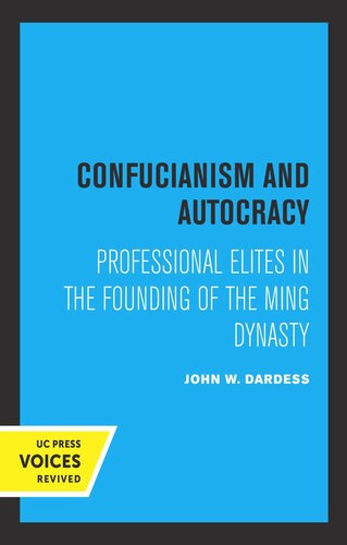 Confucianism And Autocracy Professional Elites In The Founding Of The Ming Dynasty Reprint 2019 John W Dardess