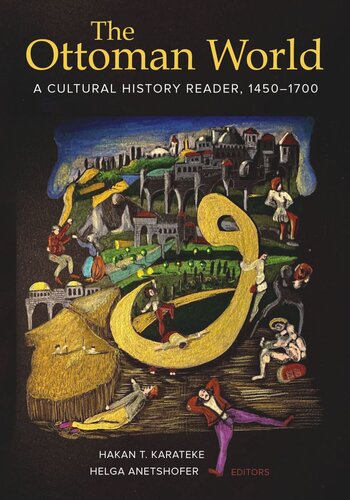 The Ottoman World A Cultural History Reader 14501700 Hakan T Karateke Editor