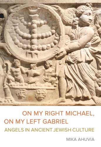 On My Right Michael On My Left Gabriel Angels In Ancient Jewish Culture Mika Ahuvia
