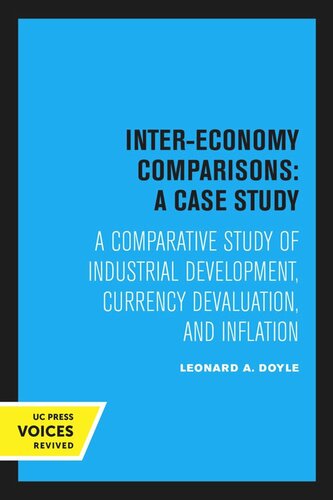 Intereconomy Comparisons A Case Study A Comparative Study Of Industrial Development Currency Devaluation And Inflation Reprint 2020 Leonard A Doyle