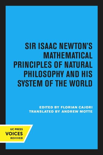 Sir Isaac Newtons Mathematical Principles Of Natural Philosophy And His System Of The World Reprint 2020 Isaac Newton Editor Florian Cajori Editor Andrew Motte Editor