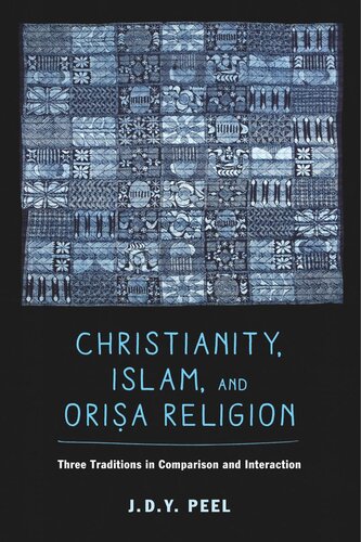 Christianity Islam And Orisareligion Three Traditions In Comparison And Interaction Jdy Peel