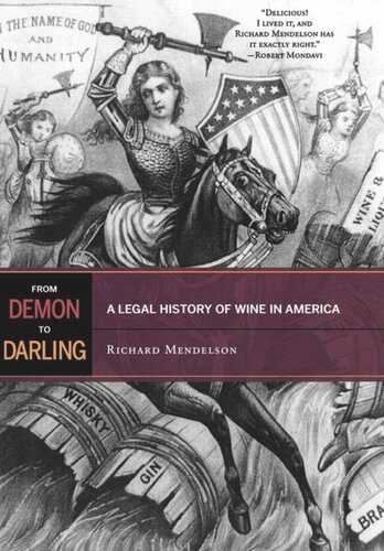 From Demon To Darling A Legal History Of Wine In America Richard Mendelson