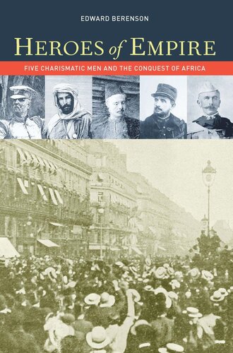 Heroes Of Empire Five Charismatic Men And The Conquest Of Africa Edward Berenson