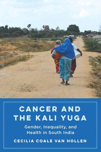 Cancer And The Kali Yuga Gender Inequality And Health In South India Cecilia Coale Van Hollen