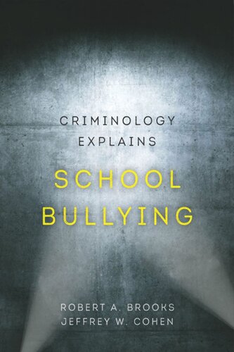 Criminology Explains School Bullying Robert A Brooks Jeffrey W Cohen