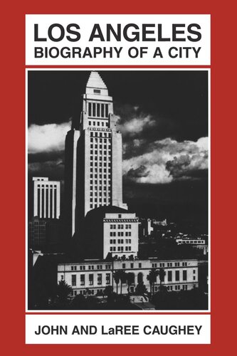 Los Angeles Biography Of A City Reprint 2019 John Caughey Laree Caughey
