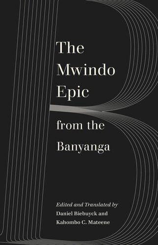 The Mwindo Epic From The Banyanga Daniel Biebuyck Editor Kahombo C Mateene Editor