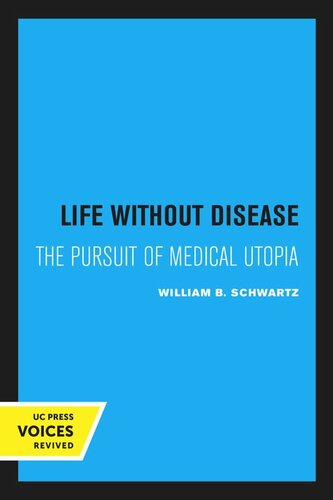 Life Without Disease Reprint 2020 William B Schwartz