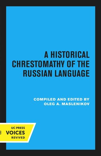 A Historical Chrestomathy Of The Russian Language Reprint 2020 Oleg A Maslenikov Editor