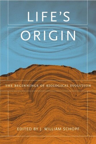 Lifes Origin The Beginnings Of Biological Evolution J William Schopf Editor