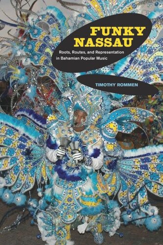 Funky Nassau Roots Routes And Representation In Bahamian Popular Music Timothy Rommen