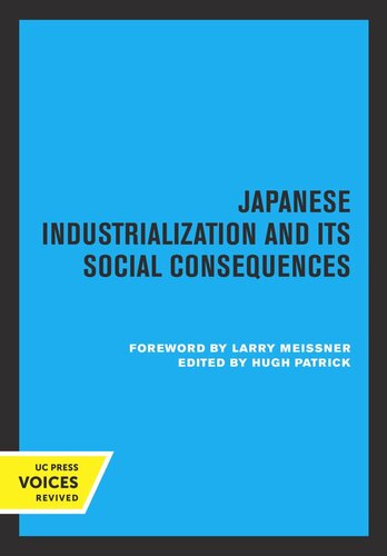 Japanese Industrialization And Its Social Consequences Reprint 2019 Hugh Patrick Editor