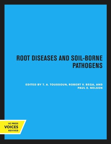 Root Diseases And Soilborne Pathogens Reprint 2020 T A Toussoun Editor Robert V Bega Editor Paul E Nelson Editor