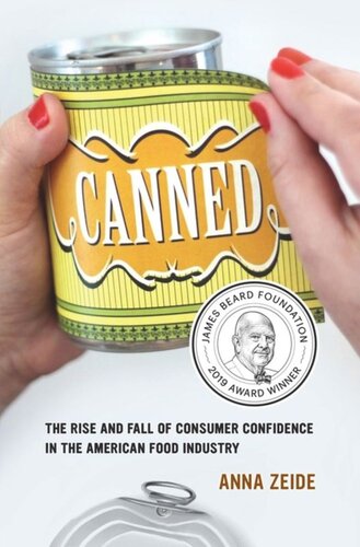 Canned The Rise And Fall Of Consumer Confidence In The American Food Industry Anna Zeide