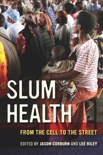 Slum Health From The Cell To The Street Jason Corburn Editor Lee Riley Editor