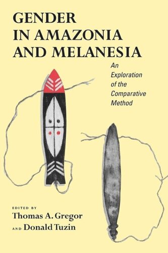 Gender In Amazonia And Melanesia An Exploration Of The Comparative Method Thomas A Gregor Editor Donald F Tuzin Editor