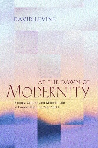 At The Dawn Of Modernity Biology Culture And Material Life In Europe After The Year 1000 David Levine