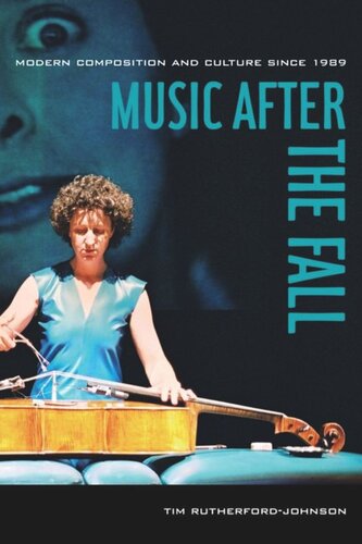 Music After The Fall Modern Composition And Culture Since 1989 Tim Rutherfordjohnson
