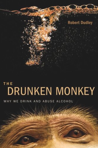 The Drunken Monkey Why We Drink And Abuse Alcohol Robert Dudley