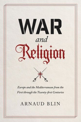 War And Religion Europe And The Mediterranean From The First Through The Twentyfirst Centuries Arnaud Blin