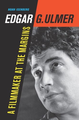 Edgar G Ulmer A Filmmaker At The Margins Noah Isenberg