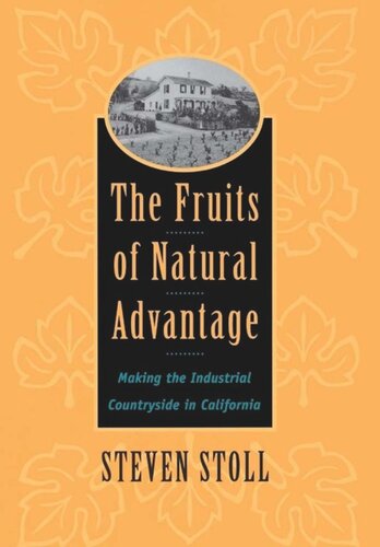 The Fruits Of Natural Advantage Making The Industrial Countryside In California Steven Stoll