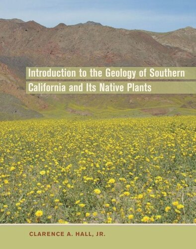 Introduction To The Geology Of Southern California And Its Native Plants Clarence A Hall