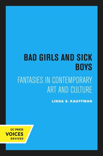 Bad Girls And Sick Boys Fantasies In Contemporary Art And Culture Reprint 2020 Linda S Kauffman