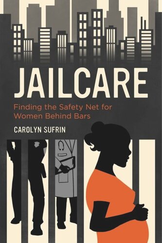 Jailcare Finding The Safety Net For Women Behind Bars Carolyn Sufrin
