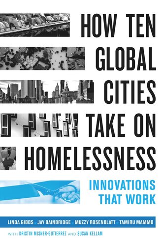 How Ten Global Cities Take On Homelessness Innovations That Work Linda Gibbs
