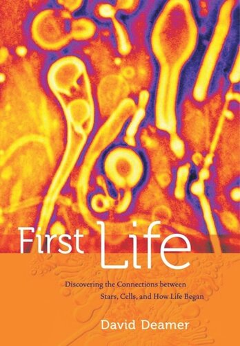 First Life Discovering The Connections Between Stars Cells And How Life Began David Deamer