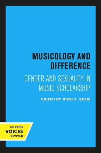 Musicology And Difference Gender And Sexuality In Music Scholarship Reprint 2020 Ruth A Solie Editor