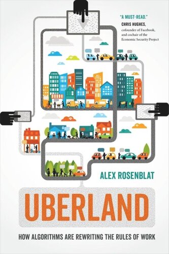 Uberland How Algorithms Are Rewriting The Rules Of Work Alex Rosenblat