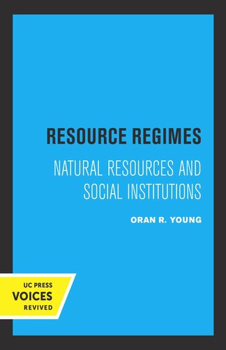 Resource Regimes Natural Resources And Social Institutions Reprint 2019 Oran R Young