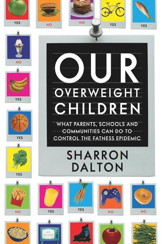 Our Overweight Children What Parents Schools And Communities Can Do To Control The Fatness Epidemic Sharron Dalton