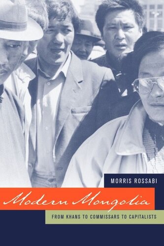 Modern Mongolia From Khans To Commissars To Capitalists Morris Rossabi