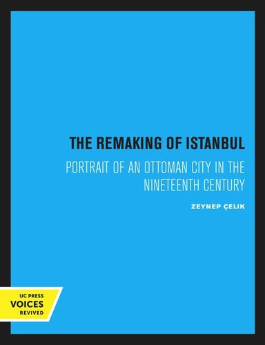 The Remaking Of Istanbul Portrait Of An Ottoman City In The Nineteenth Century Reprint 2020 Zeynep Elik