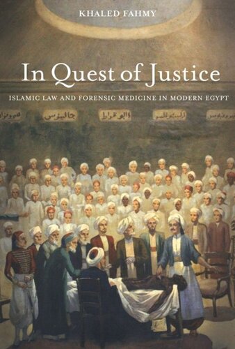 In Quest Of Justice Islamic Law And Forensic Medicine In Modern Egypt Khaled Fahmy